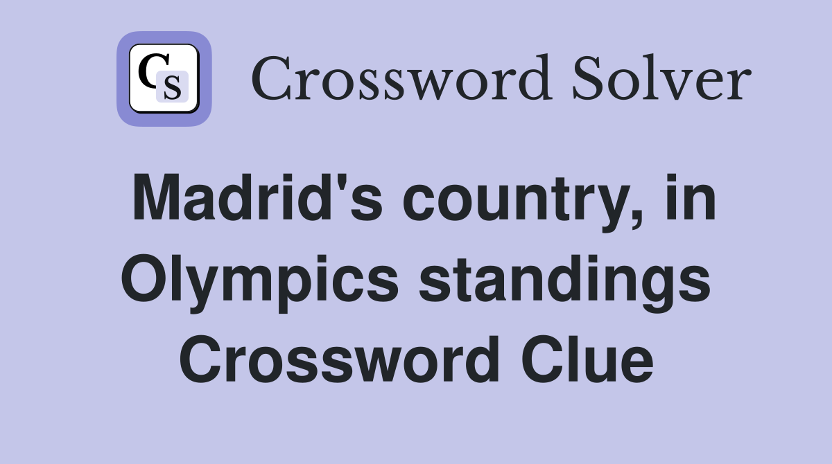 Madrid's country, in Olympics standings Crossword Clue Answers